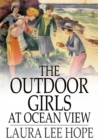 Image for The Outdoor Girls at Ocean View: Or, The Box That Was Found in the Sand