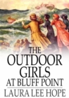 Image for The Outdoor Girls at Bluff Point: Or, A Wreck and a Rescue