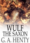 Image for Wulf the Saxon: A Story of the Norman Conquest