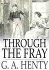 Image for Through the Fray: A Tale of the Luddite Riots
