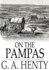 Image for On the Pampas: Or, The Young Settlers