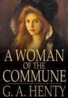 Image for A Woman of the Commune: A Tale of Two Sieges of Paris