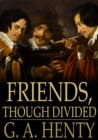 Image for Friends, Though Divided: A Tale of the Civil War