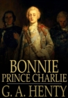 Image for Bonnie Prince Charlie: A Tale of Fontenoy and Culloden