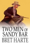 Image for Two Men of Sandy Bar: A Drama