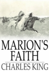 Image for Marion&#39;s Faith: A Sequel to the Colonel&#39;s Daughter