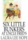 Image for Six Little Bunkers at Uncle Fred&#39;s