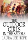 Image for The Outdoor Girls in the Saddle: Or, the Girl Miner of Gold Run