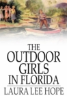 Image for The Outdoor Girls in Florida: Or, Wintering in the Sunny South