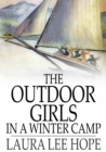 Image for The Outdoor Girls in a Winter Camp: Glorious Days On Skates and Ice Boats
