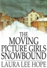 Image for The Moving Picture Girls Snowbound: Or, The Proof on the Film
