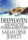 Image for Deephaven: And Selected Stories &amp; Sketches