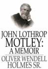 Image for John Lothrop Motley: A Memoir