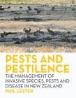 Image for Pests and Pestilence : The Management of Invasive Species, Pests and Disease in New Zealand