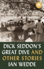 Image for Dick Seddon&#39;s Great Dive and Other Stories