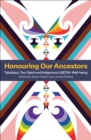 Image for Honouring Our Ancestors: Takatapui, Two-Spirit and Indigenous LGBTQI+ Well-Being