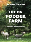 Image for Life on Fodder Farm : A Journey to Self Sufficiency