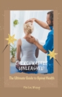 Image for Chiropractic Unleashed : The Ultimate Guide to Spinal Health