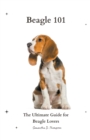 Image for Beagle 101 : The Ultimate Guide for Beagle Lovers