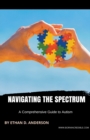 Image for Navigating the Spectrum : A Comprehensive Guide to Autism
