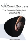 Image for Full Court Success : The Essential Basketball Skills Guide