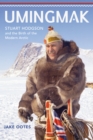 Image for Umingmak: Stuart Hodgson and the Birth of the Modern Arctic