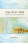 Image for People Like Frank: And Other Stories from the Edge of Normal