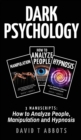 Image for Dark Psychology : 3 Manuscripts How to Analyze People, Manipulation and Hypnosis