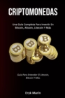Image for Criptomonedas : Una gu?a completa para invertir en bitcoin, altcoin, litecoin y m?s (Gu?a para entender el litecoin, bitcoin y m?s.)