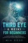 Image for Third Eye &amp; Reiki for Beginners : Learn to awaken your Third Eye, Decalcify your Pineal Gland, the Ancient Practice of Reiki Healing &amp; Transform your Life!