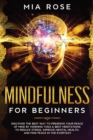 Image for Mindfulness for Beginners : Discover the best way to preserve Your Peace of Mind by Morning Yoga &amp; Best Meditations to Reduce Stress, Improve Mental Health, and Find Peace in the Everyday