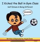 Image for I Kicked the Ball in Gym Class : Self Esteem &amp; Being Different