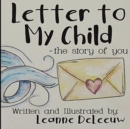 Image for Letter to My Child-The Story of You