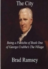 Image for The City Being a Pastiche of Book One of George Crabbe&#39;s The Village