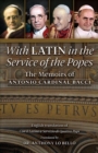 Image for With Latin in the Service of the Popes : The Memoirs of Antonio Cardinal Bacci (1885-1971)