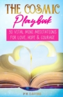 Image for The Cosmic Playbook : 30 Vital Mini Meditations For Love, Hope and Courage