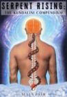 Image for Serpent Rising : The Kundalini Compendium (Standard Edition): The World&#39;s Most Comprehensive Body of Work on Human Energy Potential
