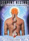 Image for Serpent Rising : The Kundalini Compendium (Deluxe Colour Edition): The World&#39;s Most Comprehensive Body of Work on Human Energy Potential