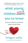 Image for What Young Children Need You to Know : How to see them so you know what to do for them