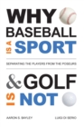 Image for Why Baseball Is a Sport and Golf Is Not : Separating the Players from the Poseurs