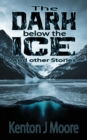 Image for Dark Below the Ice: And Other Stories