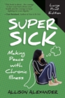 Image for Super Sick : Making Peace with Chronic Illness