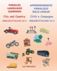 Image for Parallel Language Learning - English/Italian Vol. 4 / Apprendimento Parallelo delle Lingue - Inglese/Italiano Vol. 4 : City and Country / Citta e Campagna