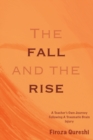 Image for The Fall and The Rise : A Teacher&#39;s Own Journey Following A Traumatic Brain Injury