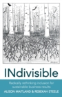 Image for INdivisible : Radically rethinking inclusion for sustainable business results
