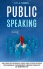 Image for Public Speaking : How to Develop Self-confidence and Influence People by Effective Social Skills (Public Speaking and Presentation Skills to Make Your Presence Felt and Speak Without Fear)