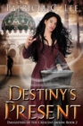 Image for Destiny&#39;s Present (Daughters of the Crescent Moon Book 2)