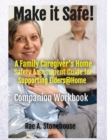 Image for MAKE IT SAFE! A FAMILY CAREGIVERS HOME SAFETY ASSESSMENT GUIDE FOR SUPPORTING ELDERS@HOME - Companion Workbook