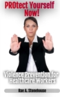 Image for Protect Yourself Now! Violence Prevention for Healthcare Workers