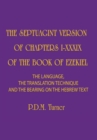 Image for The Septuagint Version of Chapters 1-39 of the Book of Ezekiel : The Language, the Translation Technique and the Bearing on the Hebrew Text